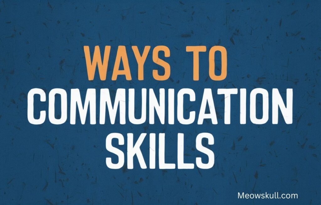 17 Other Ways To Say “Communication Skills”